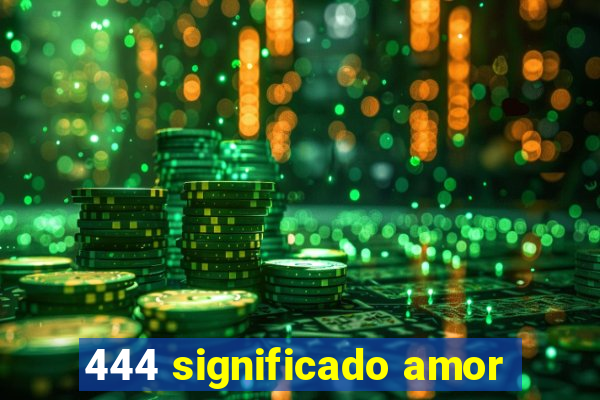 444 significado amor